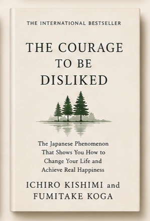 The Courage To Be Disliked